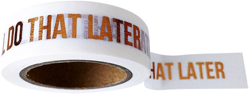 Washi tape wit 'I'll do that later'